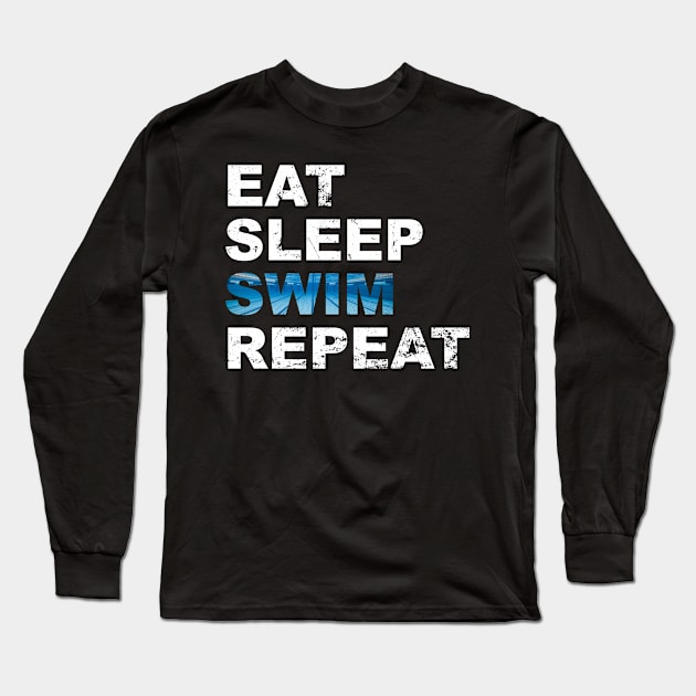 Cool Eat Sleep Swim Repeat for swimmers Long Sleeve T-Shirt by Soul Searchlight